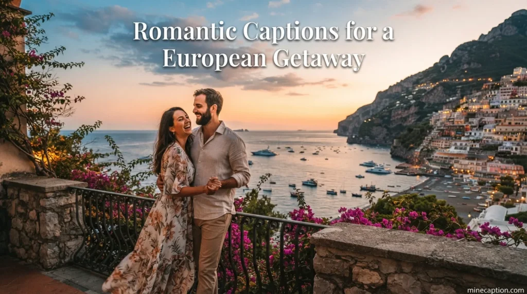 Romantic Captions for a European Getaway