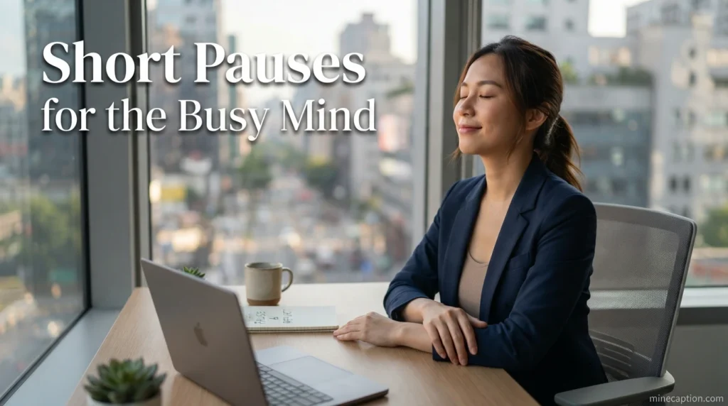 Short Pauses for the Busy Mind