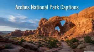 Arches National Park Captions