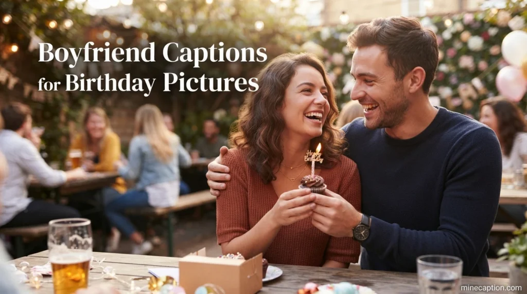 Boyfriend Captions for Birthday Pictures