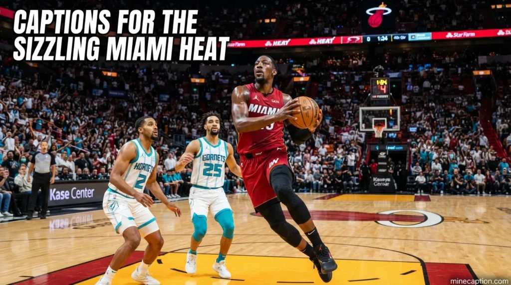 Captions for the Sizzling Miami Heat